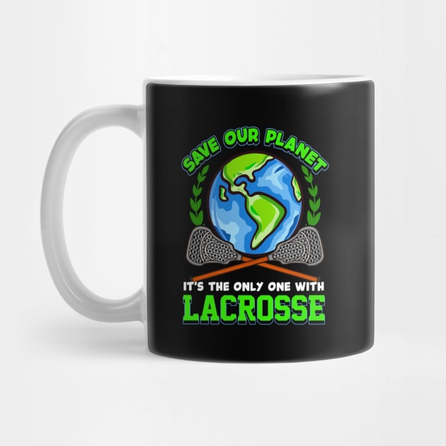 LAX Save Our Planet It's The Only One With Lacrosse by E